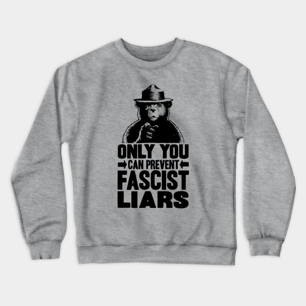 Only You Can Prevent Fascist Liars Crewneck Sweatshirt by Mouse